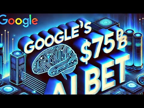 Google’s $75 Billion AI Bet: Can It Dominate the Future?