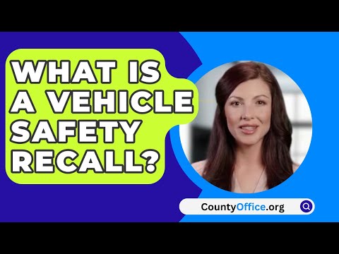 What Is A Vehicle Safety Recall? - CountyOffice.org