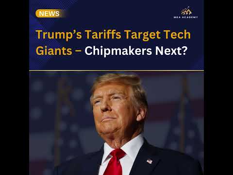 Trump’s Tariffs Target Tech Giants – Chipmakers Next?