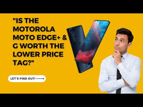 &quot;Revolutionary Motorola Moto Edge+ and G now available in the US&quot; Is It worth the lower price tag