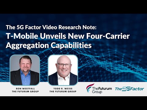 5G Factor Video Research Note: T-Mobile Unveils New Four-Carrier Aggregation Capabilities