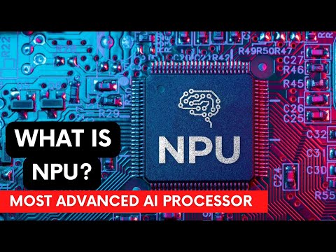 WHAT IS NPU | MOST ADVANCED AI COMPUTER PROCESSOR