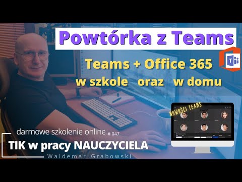 TIK w pracy NAUCZYCIELA #47. Powtórka z Microsoft Teams. Teams + Office 365 w szkole i w domu.