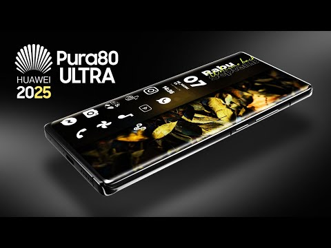 New Phones 2025 — Huawei Pura 80 Ultra — 2025 Trailer &amp; Introduction