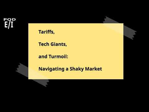 Tariffs, Tech Giants, and Turmoil: Navigating a Shaky Market