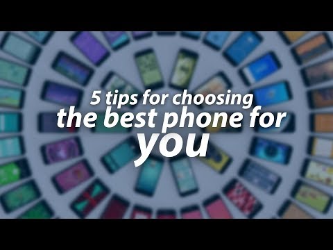 5 tips for choosing the best phone for you