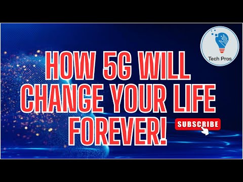 How 5G Will Change Your Life Forever!