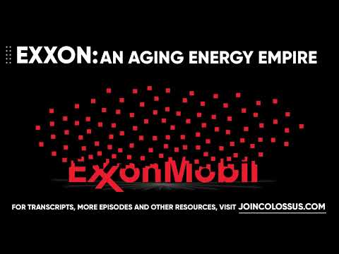 Exxon Mobil: An Aging Energy Empire - [Business Breakdowns, EP. 16]