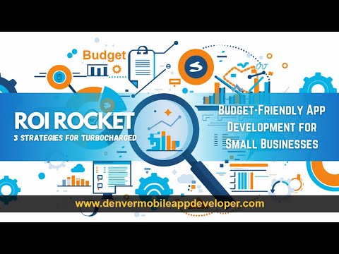 ROI Rocket: 3 Strategies for Turbocharged, Budget-Friendly App Development for Small Businesses