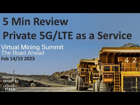 5 Minute Review - Private 5G/LTE as a Service for Mining - 2022 Mining Summit Highlights