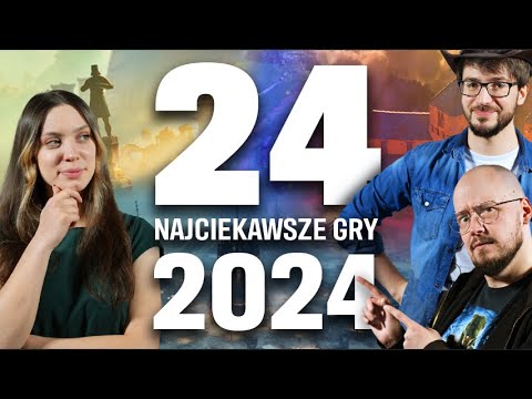 24 najciekawsze gry 2024 (na które czekamy)