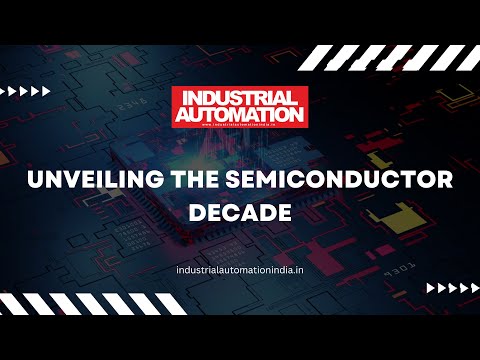 Decoding the Semiconductor Surge: A Trillion-Dollar Future | Industrial Automation Magazine