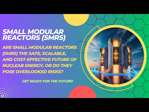 Revolutionizing Nuclear Power: Discover the Game-Changing Benefits of SMRs!