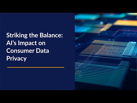 Striking the Balance: AI’s Impact on Consumer Data Privacy