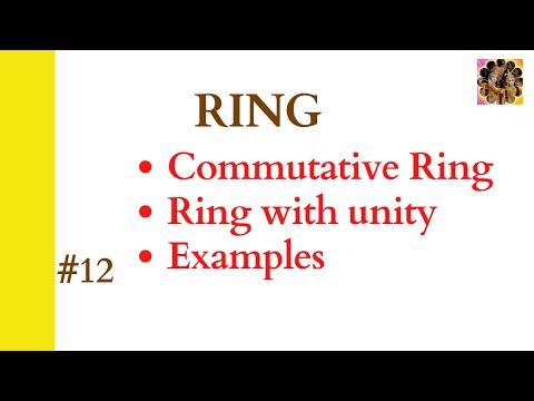 12. Ring || Ring with unity || Commutative ring || Examples of ring #ring #commutativering