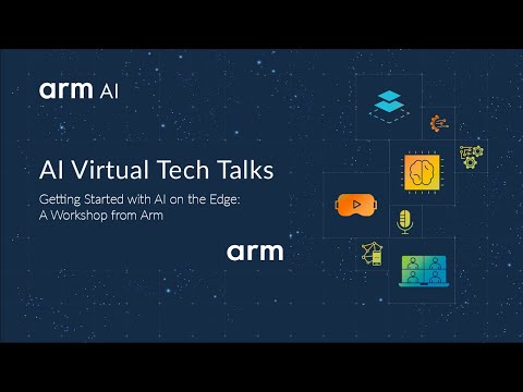 Arm Tech Talk: Getting started with AI on the Edge from Arm