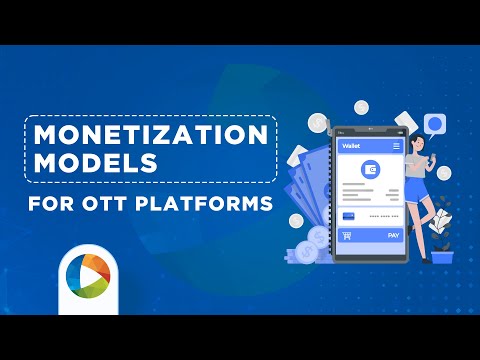 Monetization Models For OTT Platforms: Which Is Right For You ?