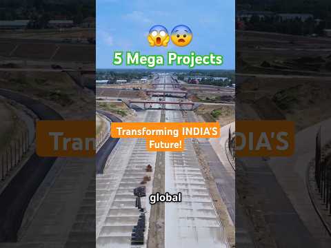 5 Mega Projects Transforming India&#039;s Future!