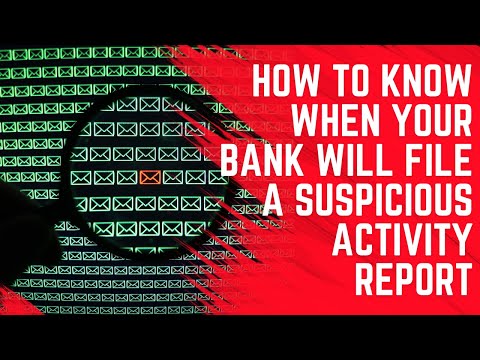 How to Know When Your Bank Will File a Suspicious Activity Report