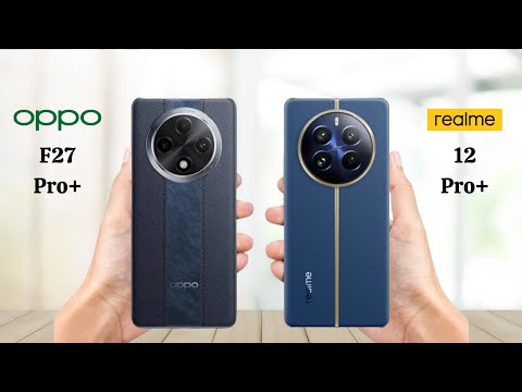 Oppo F27 Pro Plus Vs Realme 12 Pro Plus - Full Comparison 2024