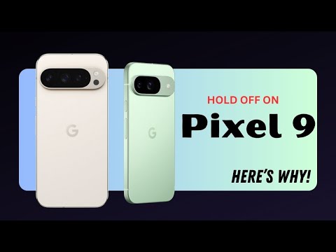 Google Pixel 9 &amp; Pixel 9 Pro - WHY you might want to SKIP it!