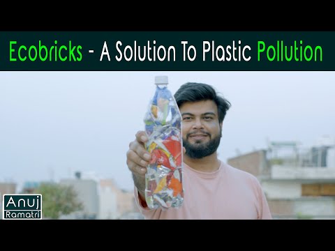 EcoBricks - A Solution To Plastic Pollution | Anuj Ramatri | EcoFreak