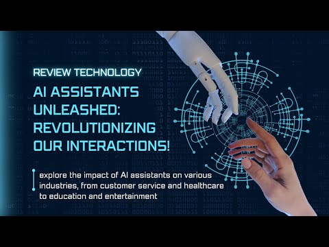 AI Assistants Unleashed: Revolutionizing Our Interactions!