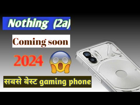 &quot;Revolutionizing Communication: Unveiling the New Best Smartphone - Nothing 2A | Coming 2024 | 5G!