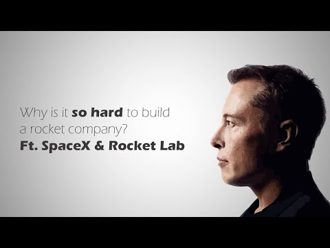 How hard is it to start a rocket company? Ft. SpaceX &amp; Rocket Lab