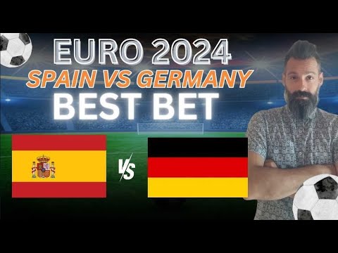 Spain vs Germany Picks, Predictions and Odds | 2024 EURO 2024 Best Bets 7/5/24