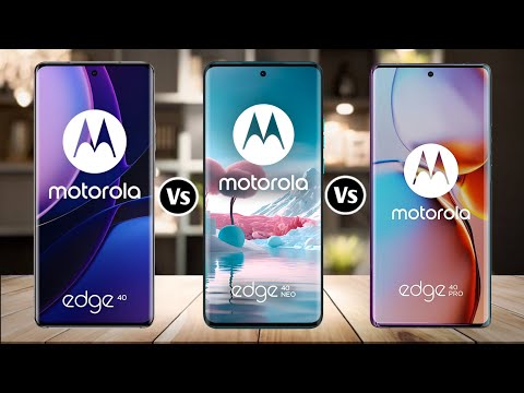 Motorola Edge 40 Vs Motorola Edge 40 Neo Vs Motorola Edge 40 Pro