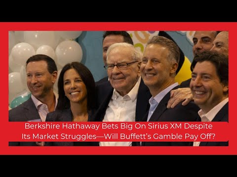 Warren Buffett Doubles Down on Sirius XM Amid Market Struggles – A Smart Bet or Risky Move?