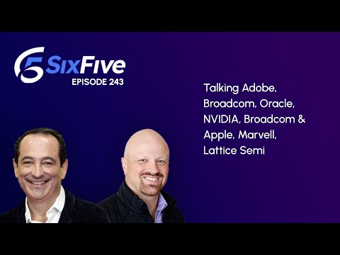 Ep. 243: Talking Adobe, Broadcom, Oracle, NVIDIA, Broadcom &amp; Apple, Marvell, Lattice Semi